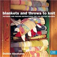 Blankets and Throws to Knit Patterns and Piecing Instructions for 100 Knitted Squares by Abrahams, Debbie, 9781843404712
