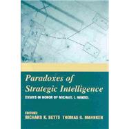 Paradoxes of Strategic Intelligence: Essays in Honor of Michael I. Handel by Mahnken; Thomas G., 9780714654713