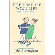 Time of Your Life : Getting on with Getting On by Burningham, John, 9780747564713