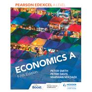 Pearson Edexcel A level Economics A Fifth Edition by Peter Smith; Peter Davis; Marwan Mikdadi, 9781398374713