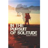 In the Pursuit of Solitude by Cruise, Adam John, 9781467984713