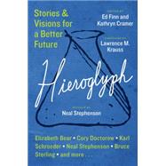 Hieroglyph: Stories and Visions for a Better Future by Finn, Ed; Cramer, Kathryn, 9780062204714