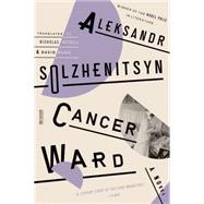 Cancer Ward A Novel by Solzhenitsyn, Aleksandr; Bethell, Nicholas; Burg, David, 9780374534714