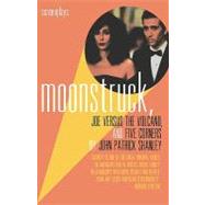 Moonstruck, Joe Versus the Volcano, and Five Corners; Screenplays by John Patrick Shanley, 9780802134714