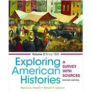 Exploring American Histories, Volume 2 A Survey with Sources by Hewitt, Nancy A.; Lawson, Steven F., 9781457694714