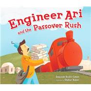 Engineer Ari and the Passover Rush by Cohen, Deborah Bodin; Kober, Shahar, 9781467734714