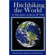 Hitchhiking the World by McNally, Kevin; Radford, Stacy; Lewis, Heidi, 9781492864714