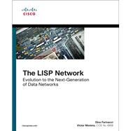 The LISP Network Evolution to the Next-Generation of Data Networks by Moreno, Victor; Farinacci, Dino, 9781587144714
