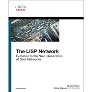 The LISP Network Evolution to the Next-Generation of Data Networks by Moreno, Victor; Farinacci, Dino, 9781587144714