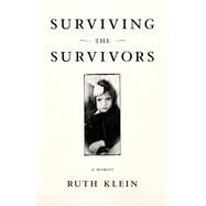Surviving the Survivors by Klein, Ruth, 9781631524714