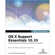 Apple Pro Training Series OS X Support Essentials 10.10: Supporting and Troubleshooting OS X Yosemite by White, Kevin M.; Davisson, Gordon, 9780134014715