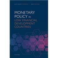 Monetary Policy in Low Financial Development Countries by Morales, Juan Antonio; Reding, Paul, 9780198854715