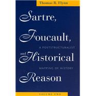 Sartre, Foucault, And Historical Reason by Flynn, Thomas R., 9780226254715