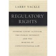 Regulatory Rights by Yackle, Larry W., 9780226944715