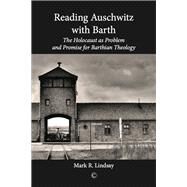 Reading Auschwitz With Barth by Lindsay, Mark R., 9780227174715