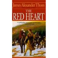The Red Heart A Novel by THOM, JAMES ALEXANDER, 9780345364715