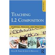 Teaching L2 Composition: Purpose, Process, and Practice by Ferris; Dana R., 9780415894715