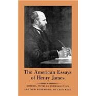 The American Essays of Henry James by James, Henry; Edel, Leon, 9780691014715