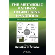 The Metabolic Pathway Engineering Handbook: Tools and Applications by Smolke; Christina, 9781138114715