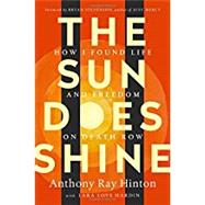 The Sun Does Shine by Hinton, Anthony Ray; Hardin, Lara Love; Stevenson, Bryan, 9781250124715