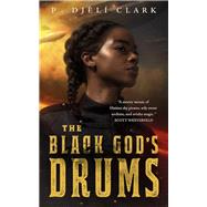 The Black God's Drums by Clark, P. Djl, 9781250294715