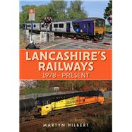 Lancashire's Railways 1978-present by Hilbert, Martyn, 9781398114715