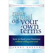 Raise Capital on Your Own Terms by KASSAN, JENNY, 9781523084715