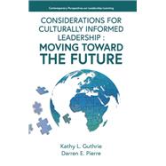 Considerations for Culturally Informed Leadership by Kathy L. Guthrie; Darren E. Pierre, 9781805924715