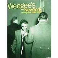 Weegee's New York : Photography 1930-1960 by Weegee, 9783823854715