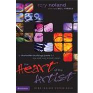 Heart of the Artist : A Character-Building Guide for You and Your Ministry Team by Rory Noland, 9780310224716
