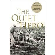 The Quiet Hero The Untold Medal of Honor Story of George E. Wahlen at the Battle for Iwo Jima by Toyn, Gary W.; Dole, Senator Bob; Hatch, Senator Orrin, 9780976154716
