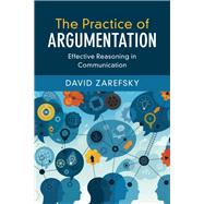 The Practice of Argumentation by Zarefsky, David, 9781107034716