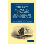 The Last Voyage, to India and Australia, in the Sunbeam by Brassey, Annie; Broome, Mary Anne, 9781108024716