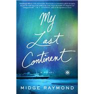 My Last Continent A Novel by Raymond, Midge, 9781501124716