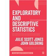Exploratory and Descriptive Statistics by Julie Scott Jones; John Goldring, 9781526424716