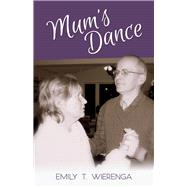 Mum's Dance by Wierenga, Emily T., 9781543944716