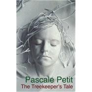 The Treekeeper's Tale by Petit, Pascale, 9781854114716