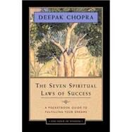 The Seven Spiritual Laws of Success by CHOPRA, DEEPAK MD, 9781878424716