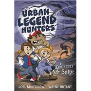Urban Legend Hunters: The Dreaded Mr Snipe by McKerrow, Joel; Bryant, Wayne, 9781922804716