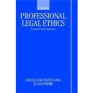 Professional Legal Ethics Critical Interrogations by Nicolson, Donald; Webb, Julian, 9780198764717
