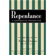 Repentance A Comparative Perspective by Carney, David E.; Ayoub, Mahmoud; Beck, Guy; J. Brown, Harold O.; Cox, Harvey; Eckel, Malcolm David; Etzioni, Amitai; Lyden, John; Murphy, Jeffrie; Neusner, Jacob; Wuthnow, Robert, 9780847684717