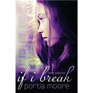If I Break by Moore, Portia, 9781499794717