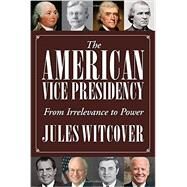 The American Vice Presidency by Witcover, Jules, 9781588344717