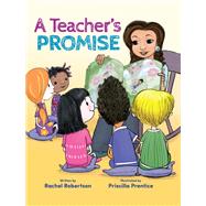 A Teacher's Promise by Robertson, Rachel; Prentice, Priscilla, 9781605544717