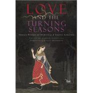 Love and the Turning Seasons India's Poetry of Spiritual & Erotic Longing by Schelling, Andrew, 9781619024717