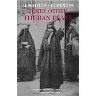 Three Other Theban Plays by Aeschylus; Euripides, 9781624664717