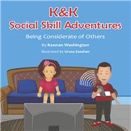 K&K Social Skill Adventures Being Considerate of Others by Washington, Keenan; Zeeshan, Urusa, 9781734484717