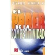 El Poder de La Competitividad by Rubio, Luis y Vernica Baz, 9789681674717