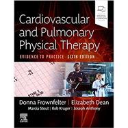 Cardiovascular and Pulmonary Physical Therapy, 6th Edition by Frownfelter, Donna; Dean, Elizabeth, 9780323624718