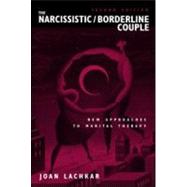 The Narcissistic / Borderline Couple by Lachkar, Joan, 9780415934718